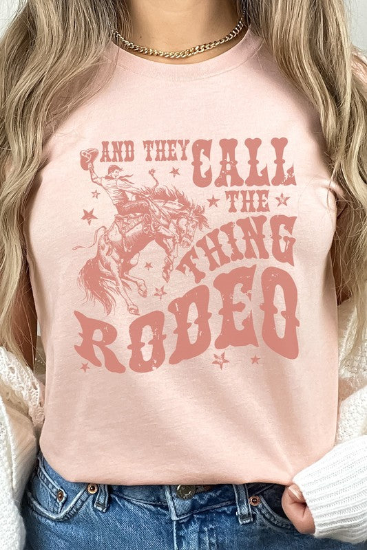 And They Call The Thing Rodeo | Graphic Tee