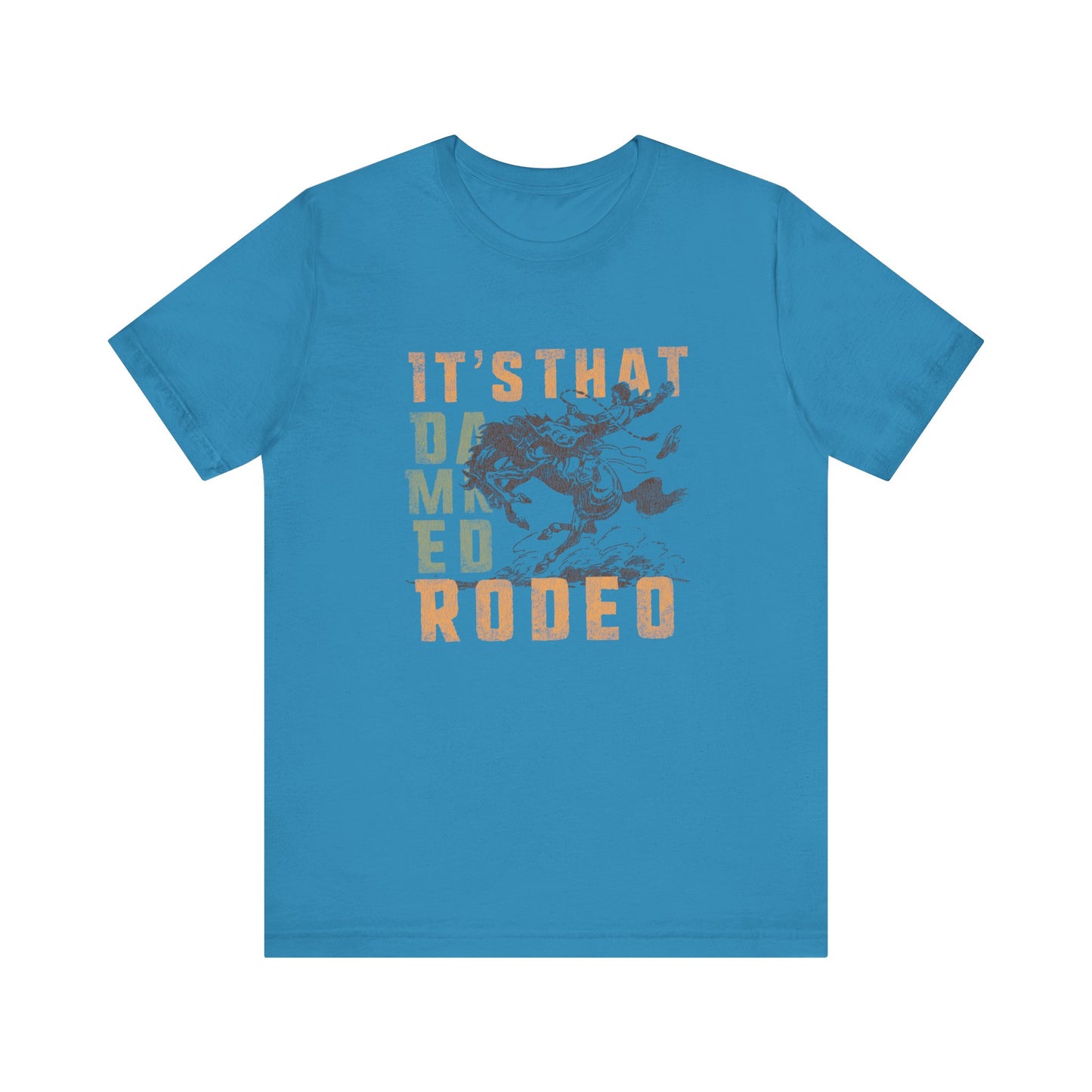 It's That Damned Rodeo | Graphic Tee
