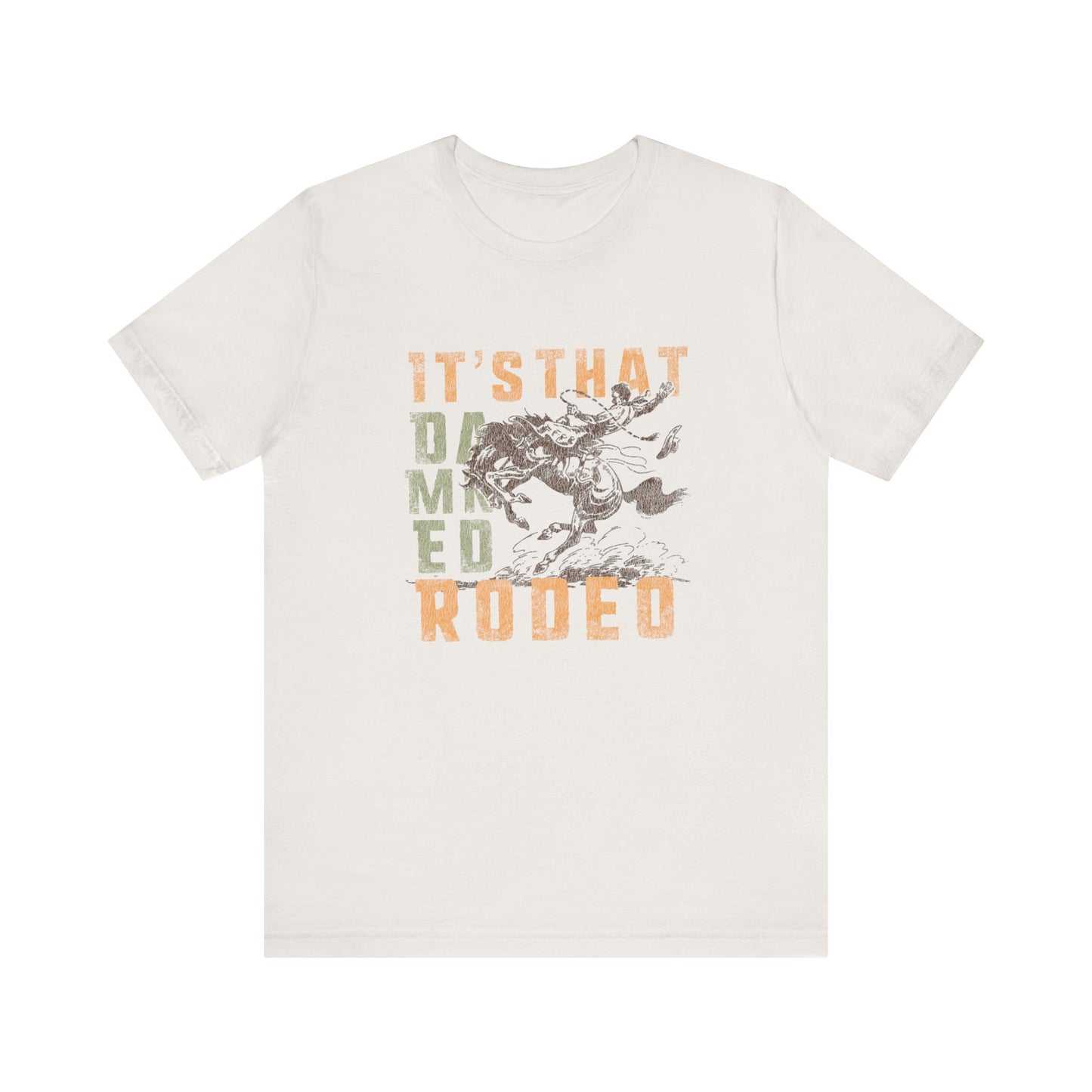 It's That Damned Rodeo | Graphic Tee