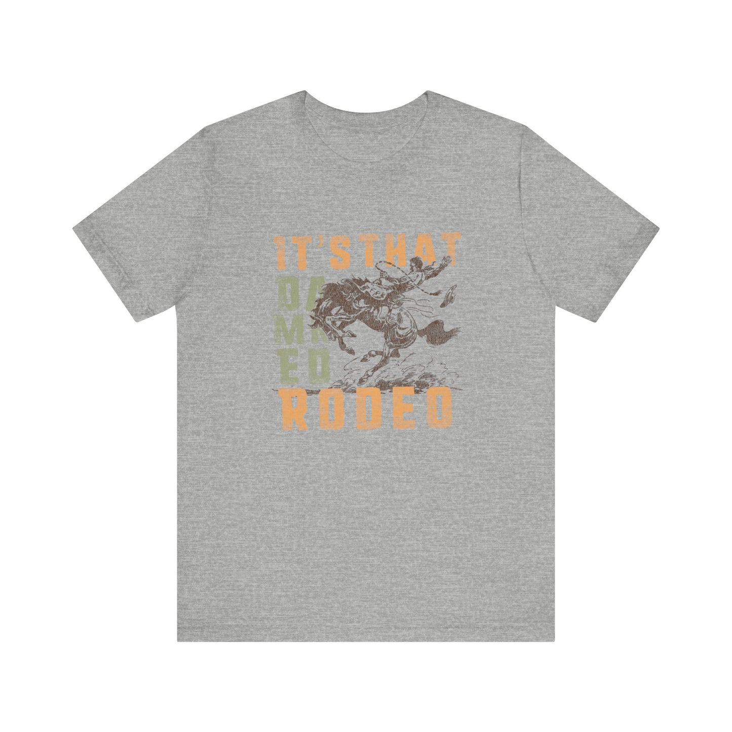 It's That Damned Rodeo | Graphic Tee