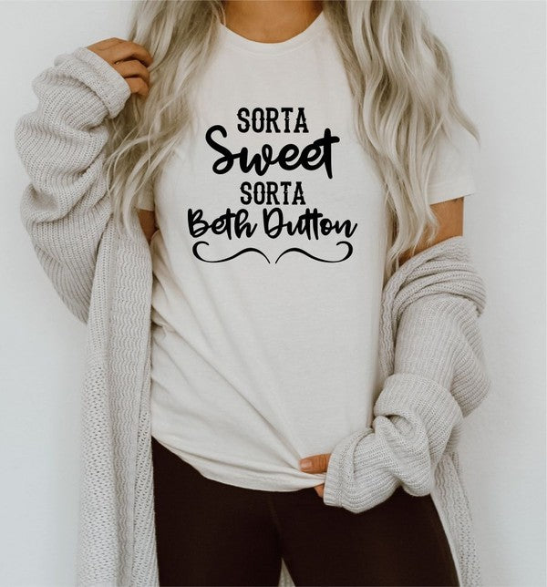 Sorta Sweet Sorta Beth Dutton | Tee