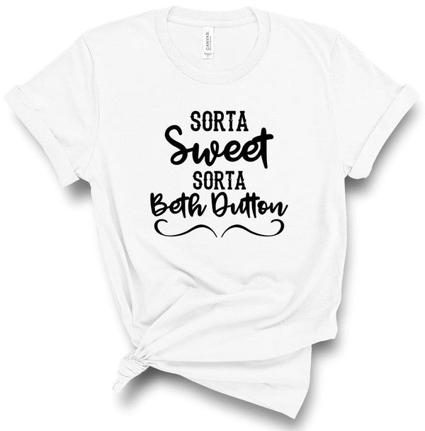 Sorta Sweet Sorta Beth Dutton | Tee