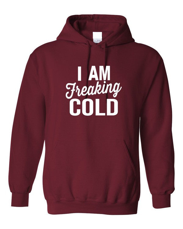 I Am Freaking Cold | Hoodie