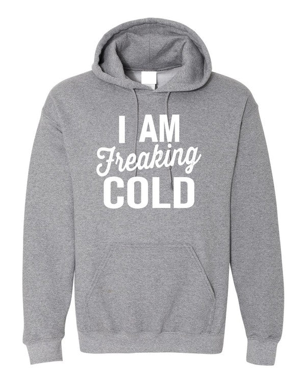 I Am Freaking Cold | Hoodie