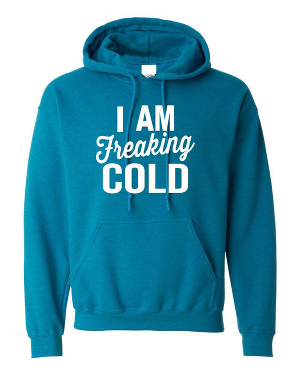 I Am Freaking Cold | Hoodie