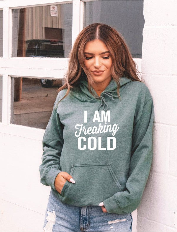 I Am Freaking Cold | Hoodie