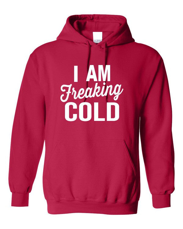 I Am Freaking Cold | Hoodie