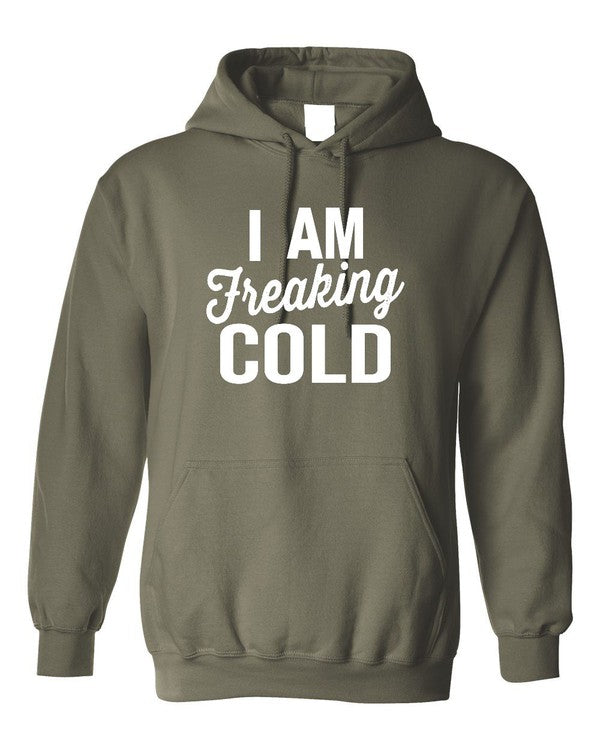 I Am Freaking Cold | Hoodie