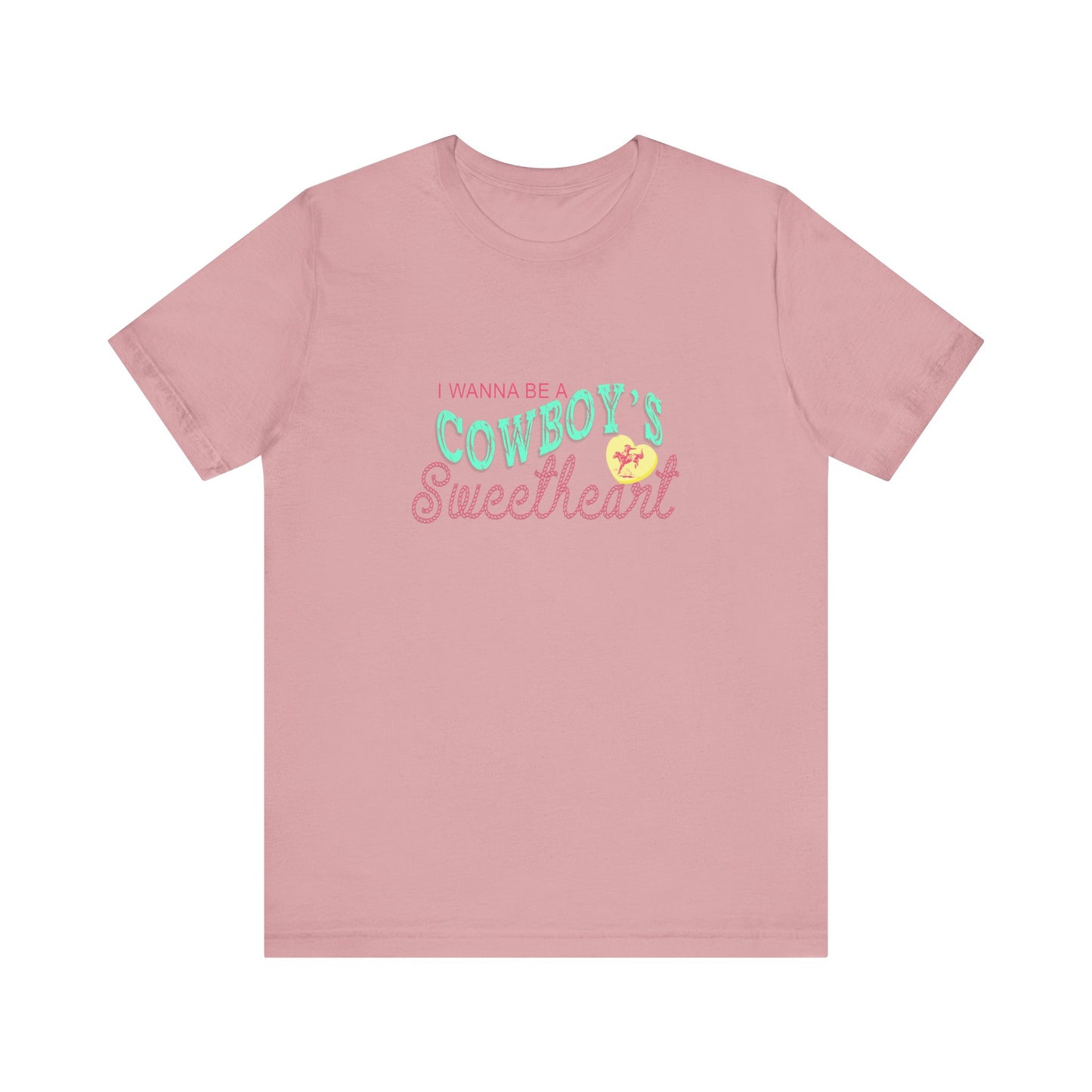 I Wanna Be A Cowboy's Sweetheart | Graphic Tee