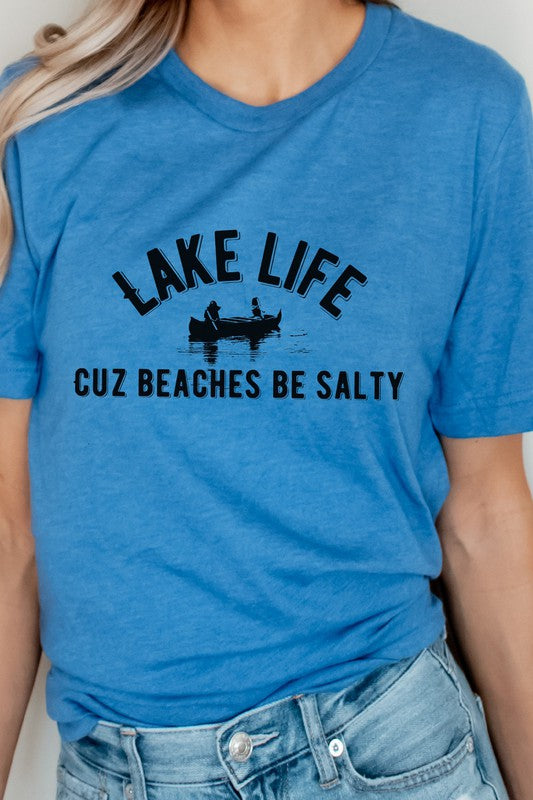Lake Life Cuz Beaches Be Salty | Graphic Tee