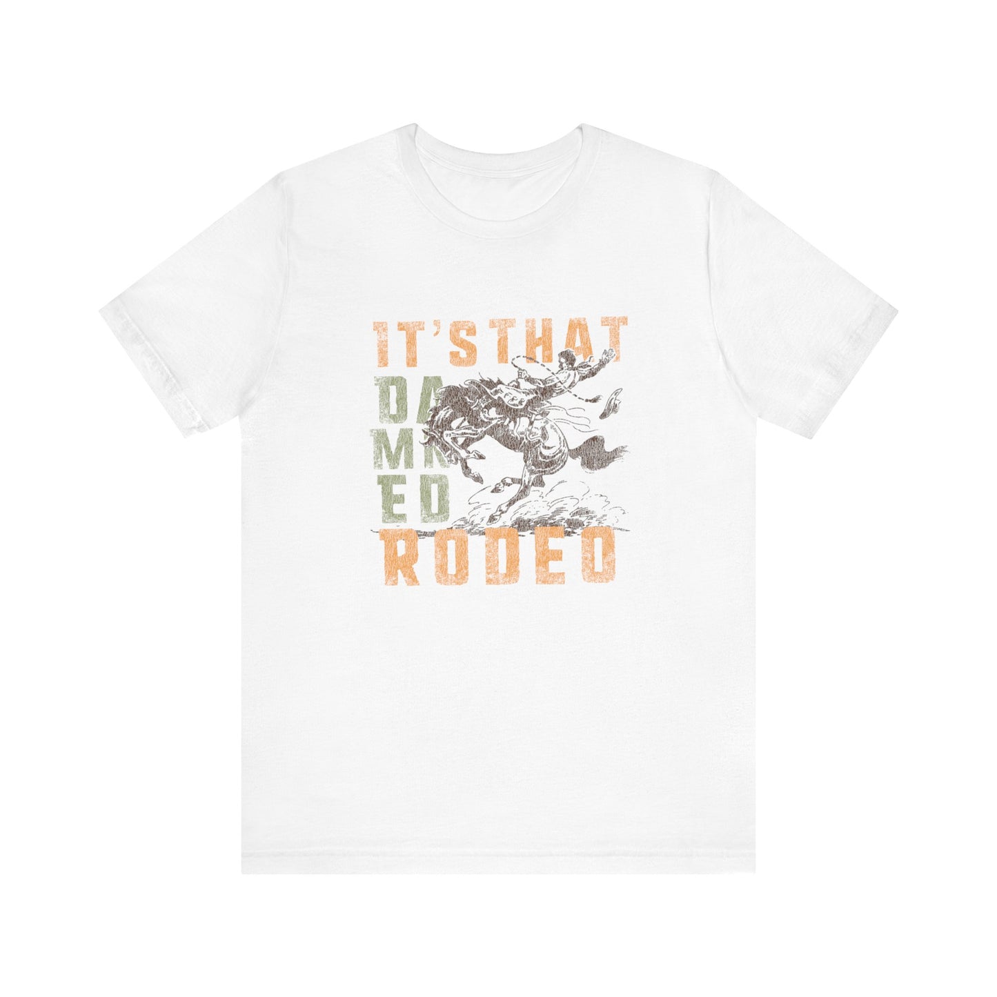 It's That Damned Rodeo | Graphic Tee