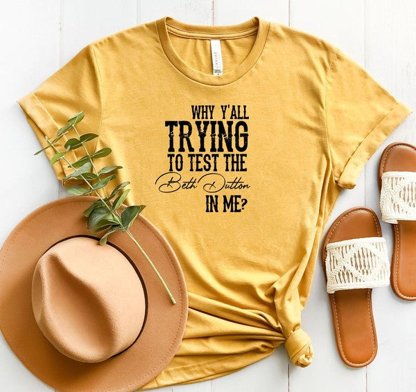 Why Y'all Trying to Test the Beth Dutton in Me | Tee