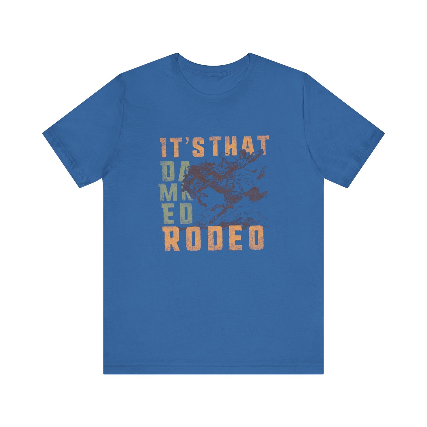 It's That Damned Rodeo | Graphic Tee