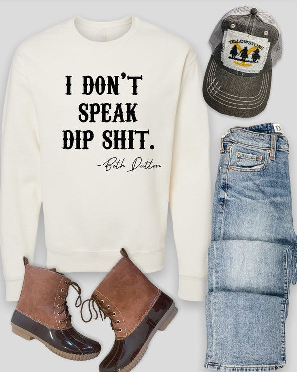 I Don't Speak Dip Shit | Sweatshirt