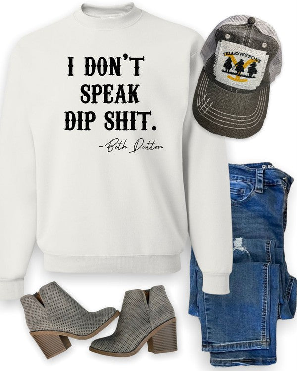 I Don't Speak Dip Shit | Sweatshirt
