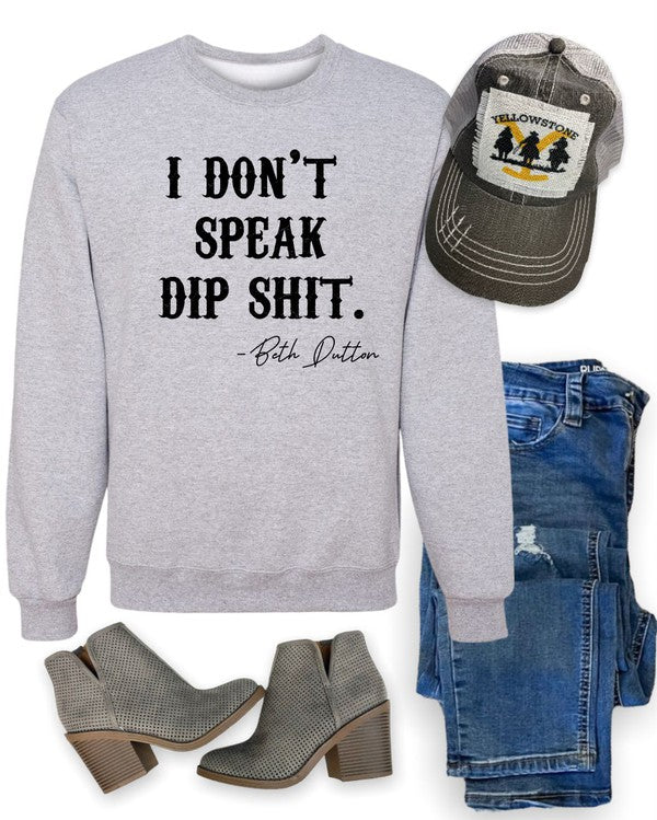 I Don't Speak Dip Shit | Sweatshirt
