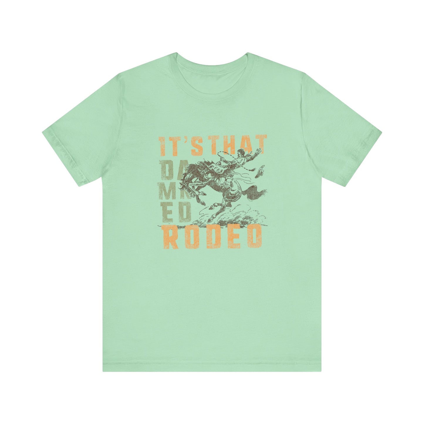 It's That Damned Rodeo | Graphic Tee