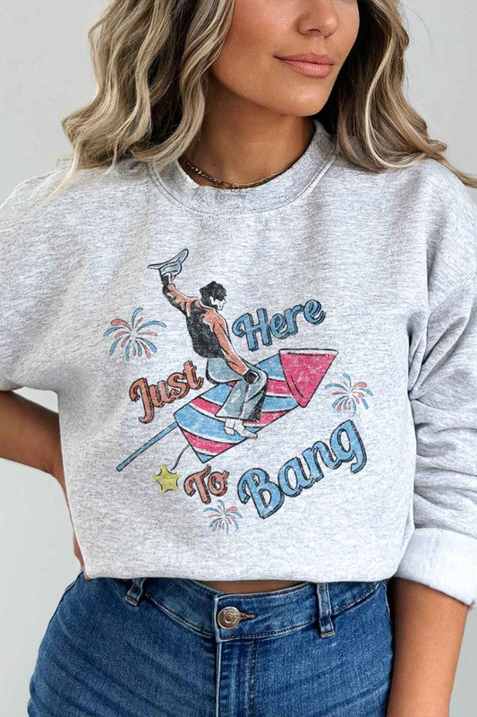 Just Here To Bang | Sweatshirt