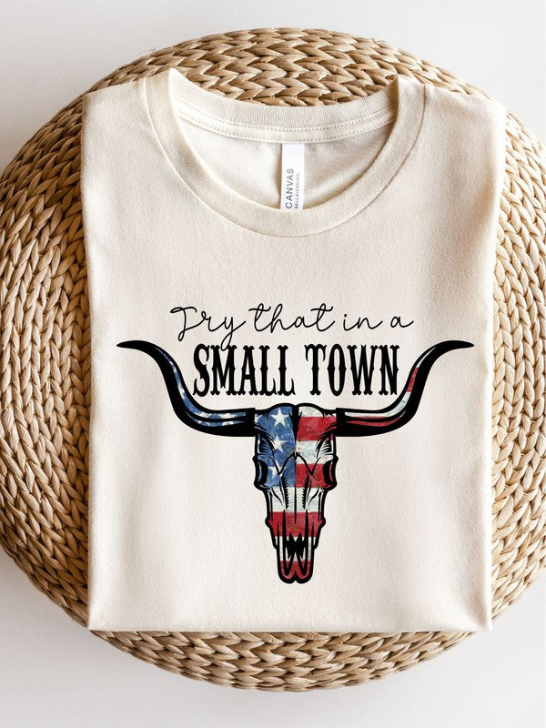 Try That In a Small Town | Graphic Tee