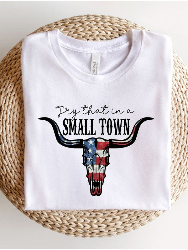 Try That In a Small Town | Graphic Tee