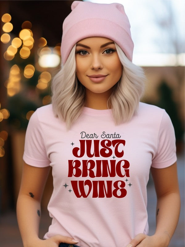 Dear Santa, Just Bring Wine | Graphic Tee