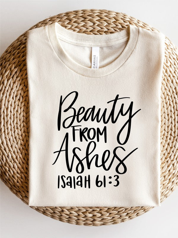 Beauty From Ashes | Graphic Tee