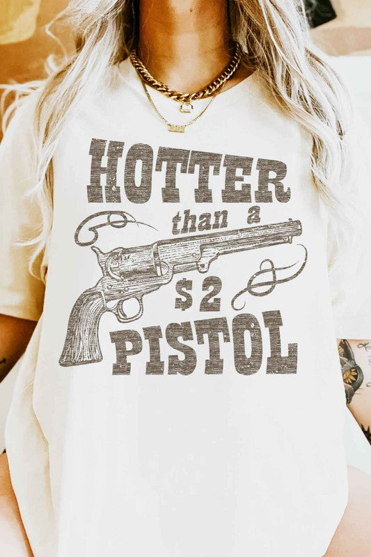 Hotter Than A $2 Pistol | Graphic Tee