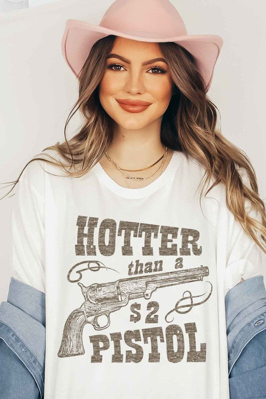 Hotter Than A $2 Pistol | Graphic Tee