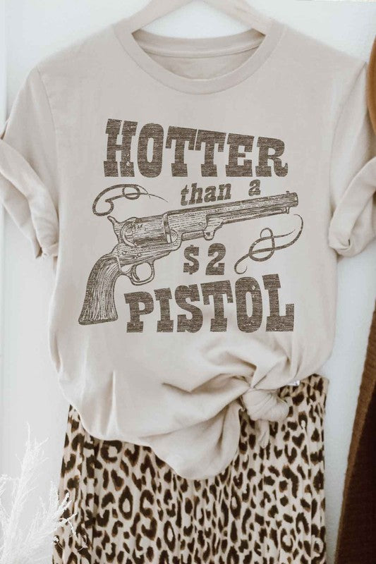 Hotter Than A $2 Pistol | Graphic Tee