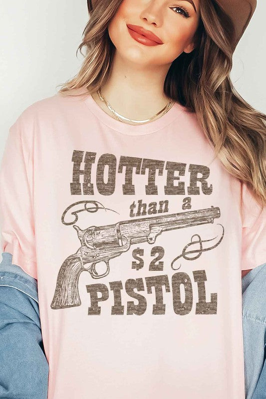 Hotter Than A $2 Pistol | Graphic Tee