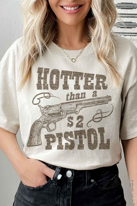 Hotter Than A $2 Pistol | Graphic Tee