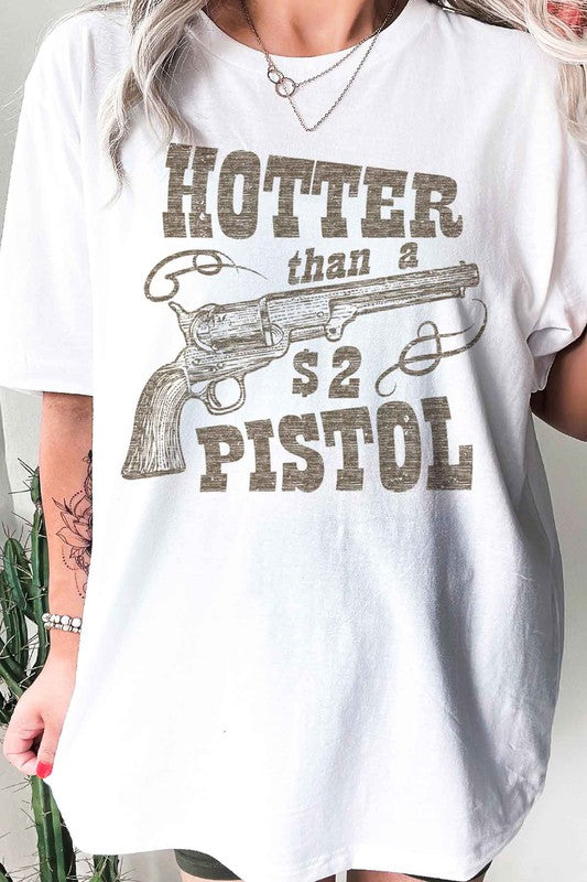 Hotter Than A $2 Pistol | Graphic Tee
