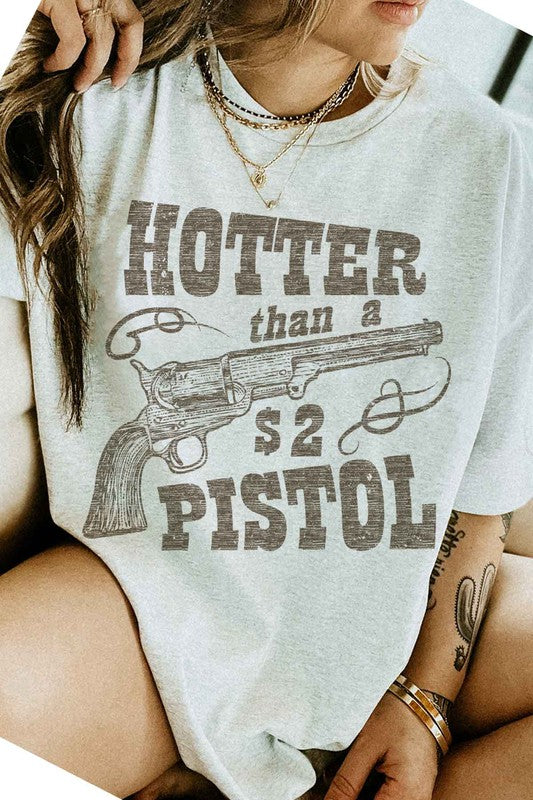 Hotter Than A $2 Pistol | Graphic Tee