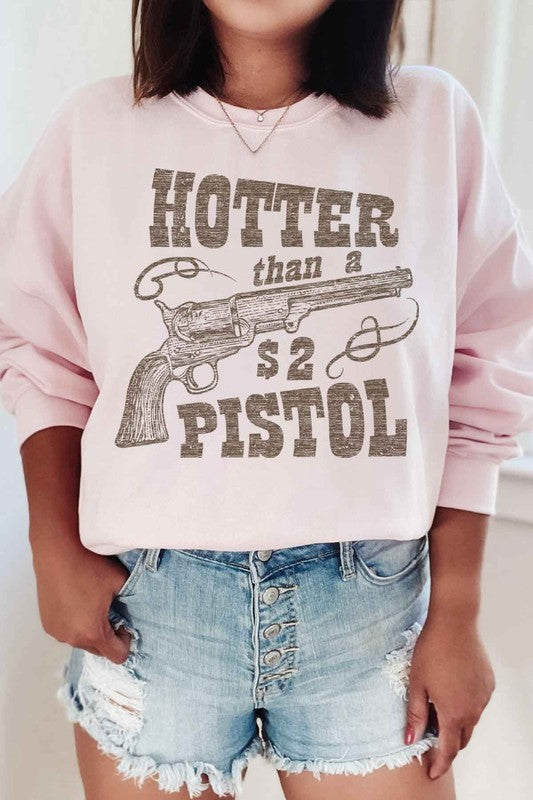 Hotter Than A $2 Pistol | Sweatshirt