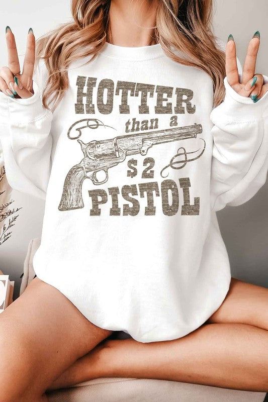 Hotter Than A $2 Pistol | Sweatshirt