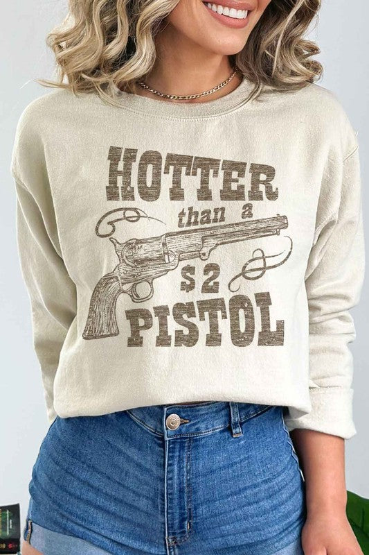 Hotter Than A $2 Pistol | Sweatshirt