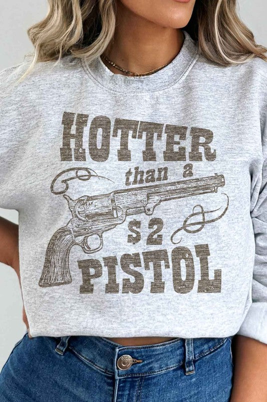Hotter Than A $2 Pistol | Sweatshirt