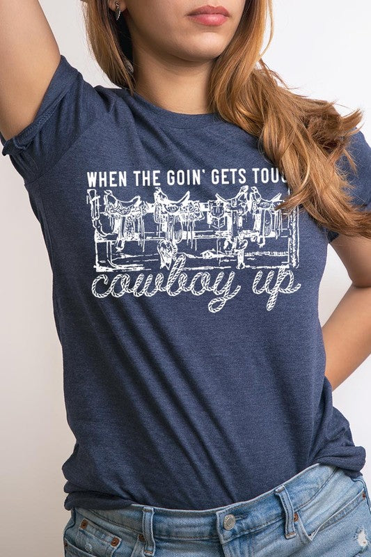 When The Goin' Gets Tough | Graphic Tee