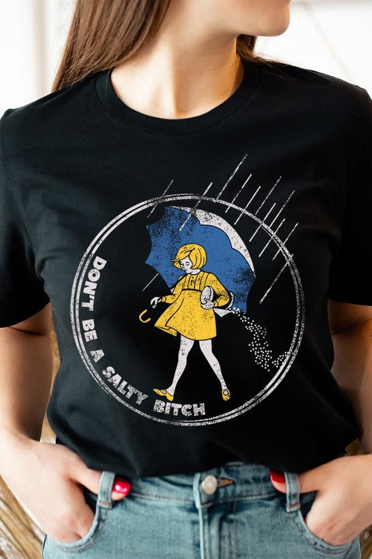 Don't Be Salty | Graphic T Shirts