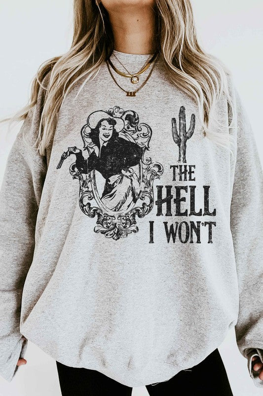 The Hell I Won't | Graphic Sweatshirt