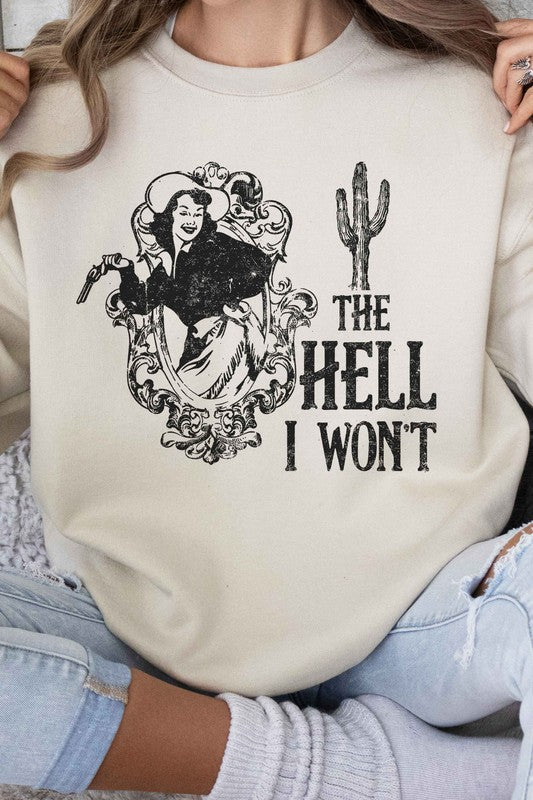 The Hell I Won't | Graphic Sweatshirt