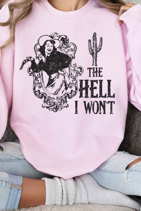 The Hell I Won't | Graphic Sweatshirt