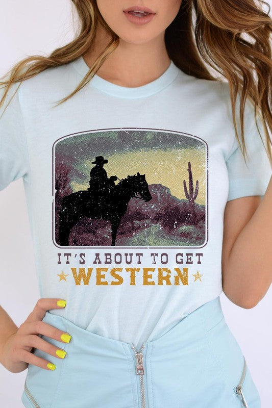 Its About To Get Western | Graphic T Shirt