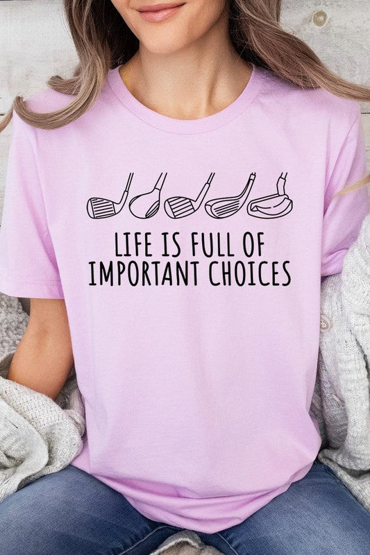 Life Is Full Of Important Choices| Graphic T-Shirt