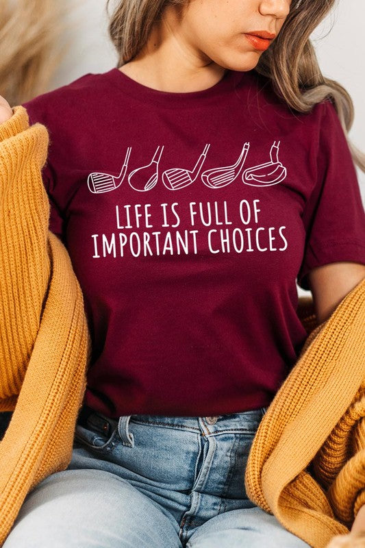 Life Is Full Of Important Choices| Graphic T-Shirt