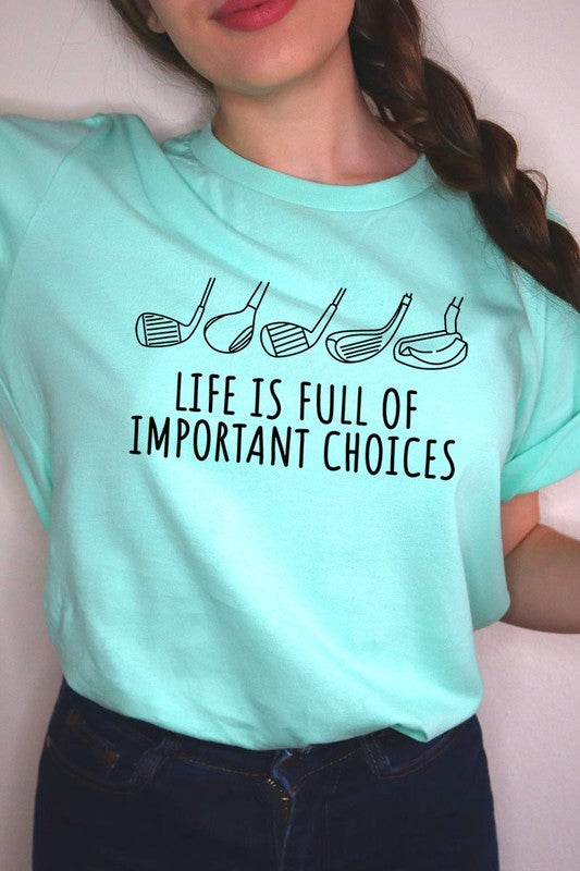 Life Is Full Of Important Choices| Graphic T-Shirt