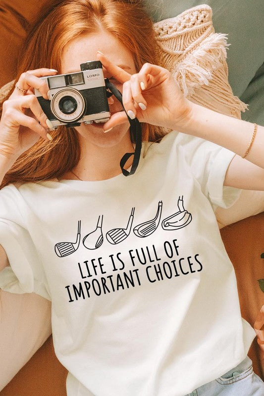 Life Is Full Of Important Choices| Graphic T-Shirt