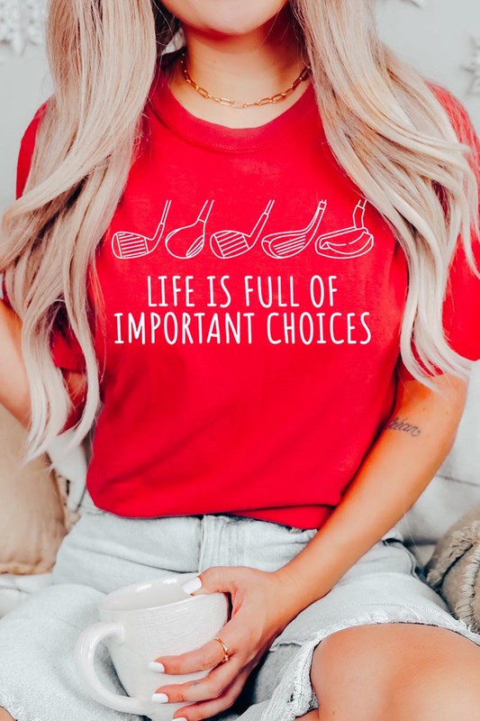 Life Is Full Of Important Choices| Graphic T-Shirt
