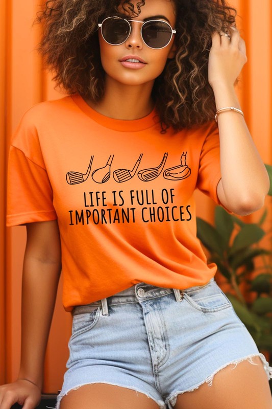 Life Is Full Of Important Choices| Graphic T-Shirt
