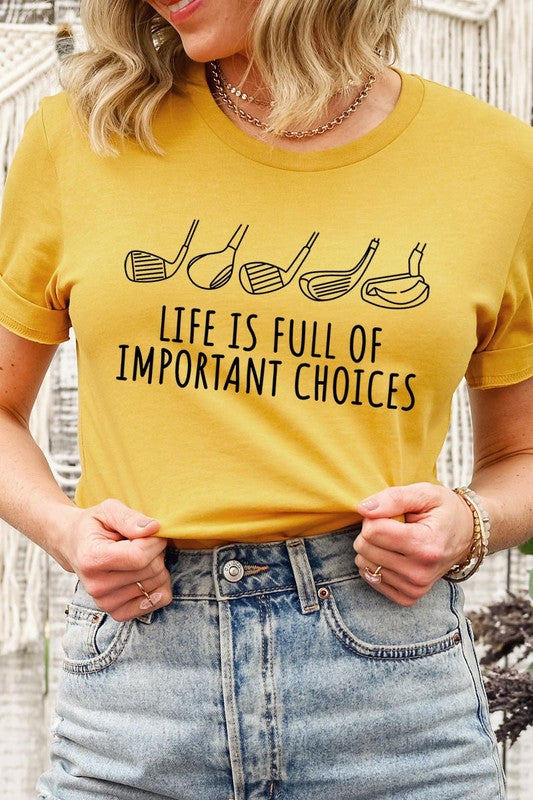 Life Is Full Of Important Choices| Graphic T-Shirt